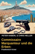 Cover-Bild zum Titel 'Commissaire Marquanteur und die Erben: Frankreich Krimi' von 'Peter Haberl, Chris Heller'