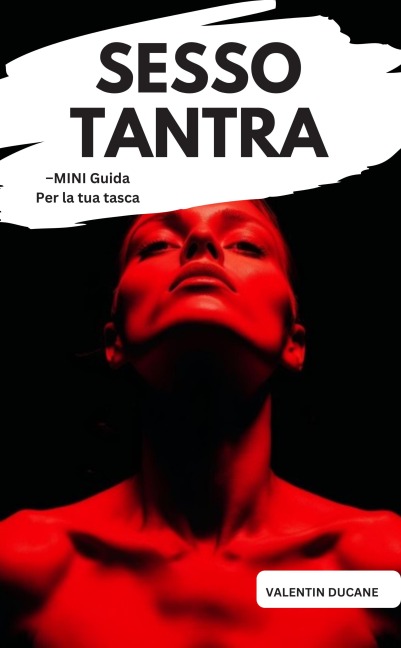 SESSO TANTRA -MINI Guida Per la tua tasca - Valentin Ducane