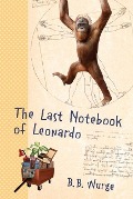 Cover-Bild zum Titel 'The Last Notebook of Leonardo' von 'B. B. Wurge'