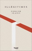 Cover-Bild zum Titel 'Illégitimes' von 'Nesrine Slaoui'