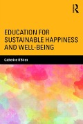 Cover-Bild zum Titel 'Education for Sustainable Happiness and Well-Being' von 'Catherine O'Brien'