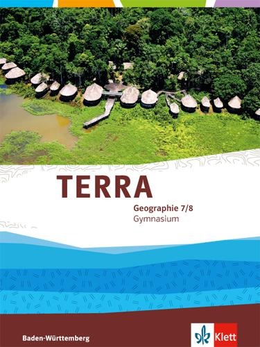 TERRA Geographie für Baden-Württemberg. Schülerbuch 7./8. Klasse. Ausgabe für Gymnasien - 
