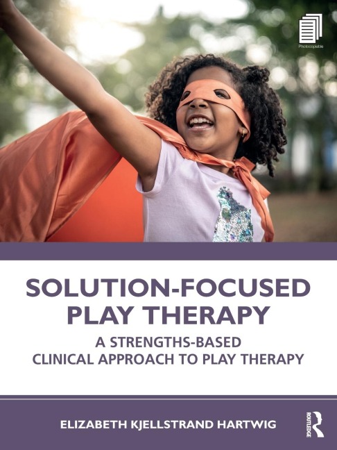 Solution-Focused Play Therapy - Elizabeth Kjellstrand Hartwig