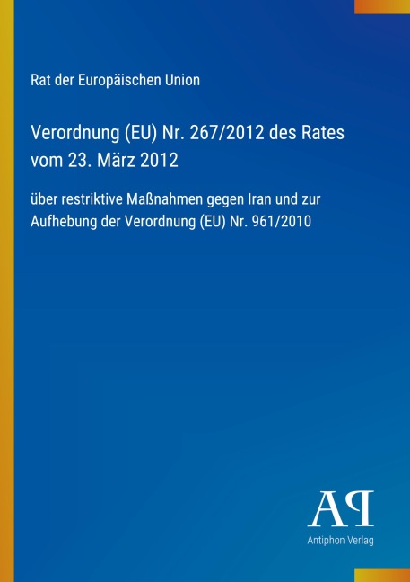 Verordnung (EU) Nr. 267/2012 des Rates vom 23. März 2012 - Rat der Europäischen Union