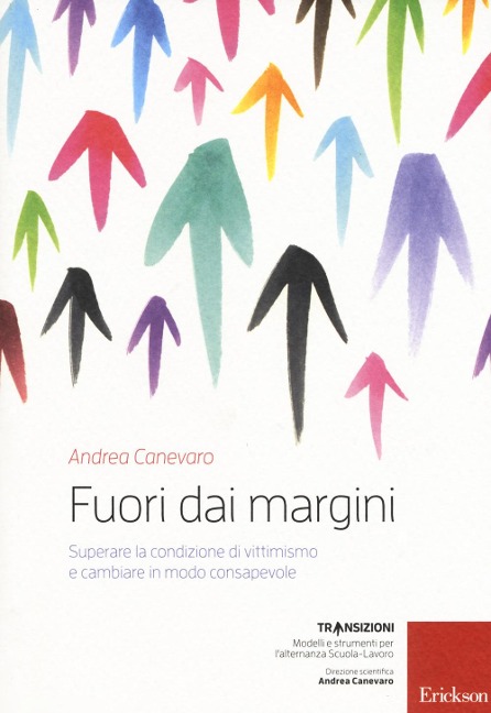Fuori dai margini. Superare la condizione di vittimismo e cambiare in modo consapevole - Andrea Canevaro