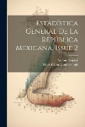 Cover-Bild zum Titel 'Estadística General De La República Mexicana, Issue 2' von 'Antonio Peñafiel, Edward King Kingsborough'