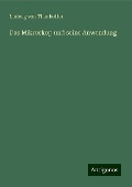 Das Mikroskop und seine Anwendung - Ludwig von Thanhoffer