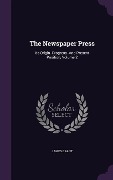 Cover-Bild zum Titel 'The Newspaper Press: Its Origin--Progress--And Present Position, Volume 2' von 'James Grant'