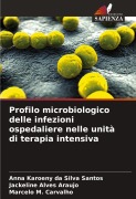 Cover-Bild zum Titel 'Profilo microbiologico delle infezioni ospedaliere nelle unità di terapia intensiva' von 'Anna Karoeny Da Silva Santos, Jackeline Alves Araujo, Marcelo M. Carvalho'