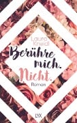 Berühre mich. Nicht. - Laura Kneidl