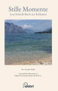 Cover-Bild zum Titel 'Stille Momente mit mehr als 20 Texten und Poesie zur Reflexion' von 'Alexander Rädle'