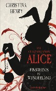 Cover-Bild zum Titel 'Die Chroniken von Alice - Finsternis im Wunderland' von 'Christina Henry'