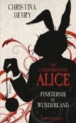Cover-Bild zum Titel 'Die Chroniken von Alice - Finsternis im Wunderland' von 'Christina Henry'