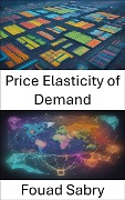 Price Elasticity of Demand - Fouad Sabry