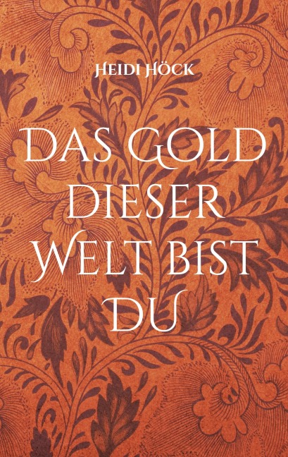 Das Gold dieser Welt bist DU - Heidi Höck