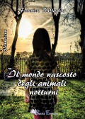 Il mondo nascosto degli animali notturni - Federica Battaglia