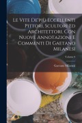 Cover-Bild zum Titel 'Le vite de'più eccellenti pittori, scultori ed architettori. Con nuove annotazioni e commenti di Gaetano Milanesi; Volume 9' von 'Gaetano Milanesi'