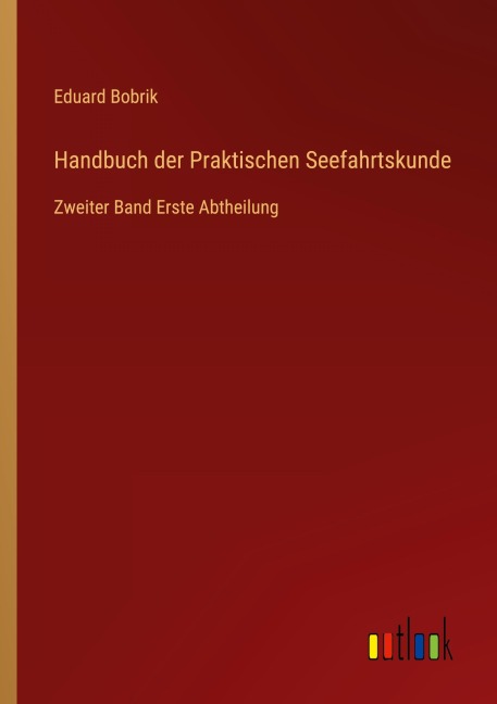 Handbuch der Praktischen Seefahrtskunde - Eduard Bobrik