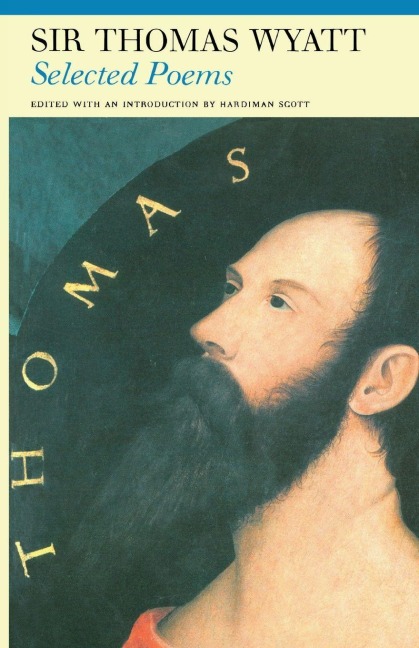 Selected Poems of Sir Thomas Wyatt - Thomas Wyatt