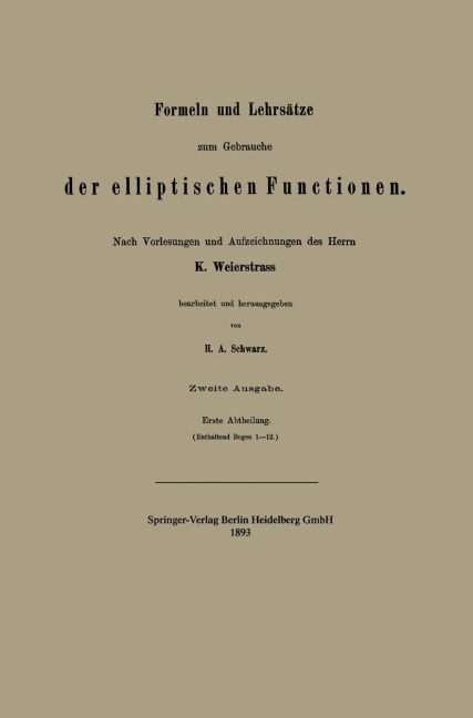 Formeln und Lehrsätze zum Gebrauche der elliptischen Functionen - Hermann Amandus Schwarz
