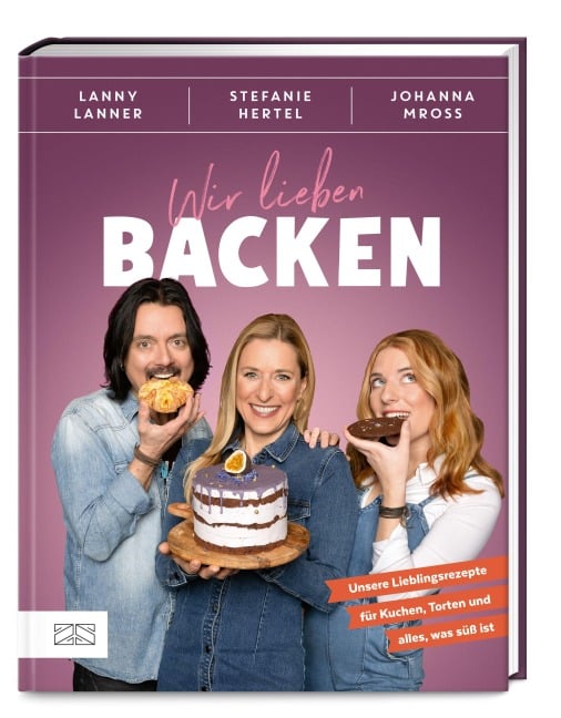Wir lieben Backen - Stefanie Hertel, Lanny Lanner, Johanna Mross