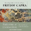 Patterns of Connection: Essential Essays from Five Decades - Fritjof Capra