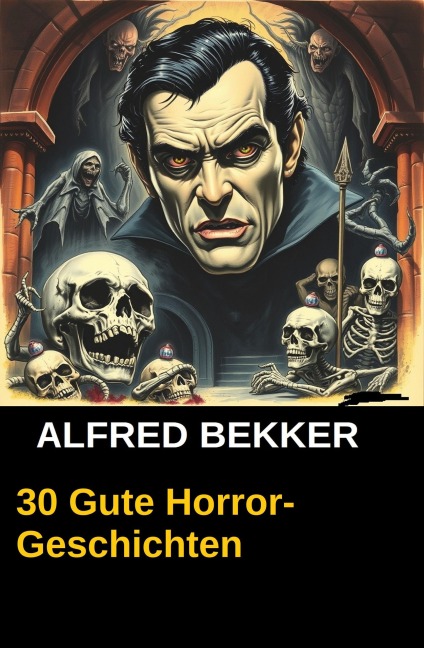 30 Gute Horror-Geschichten - Alfred Bekker
