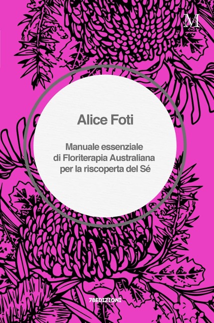 Manuale essenziale di floriterapia australiana per la riscoperta del sé - Alice Foti
