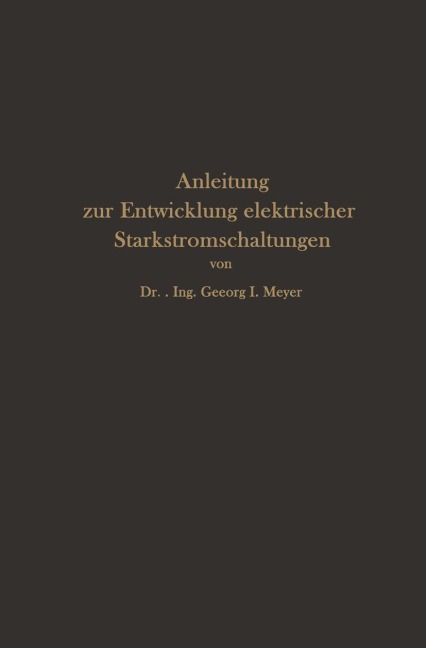 Anleitung zur Entwicklung elektrischer Starkstromschaltungen - Georg I. Meyer