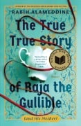 Cover-Bild zum Titel 'The True True Story of Raja the Gullible (and His Mother)' von 'Rabih Alameddine'