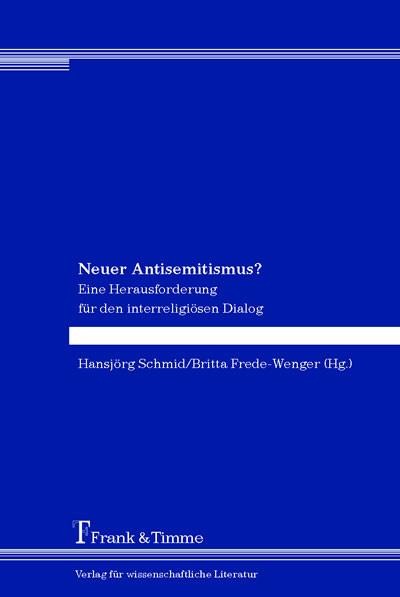 Neuer Antisemitismus? Eine Herausforderung für den interreligösen Dialog - 