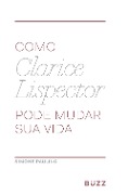 Como Clarice Lispector pode mudar sua vida - Simone Paulino