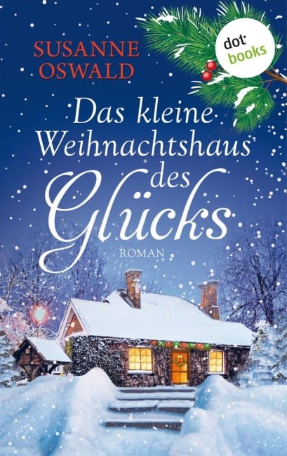 Das kleine Weihnachtshaus des Glücks - Susanne Oswald