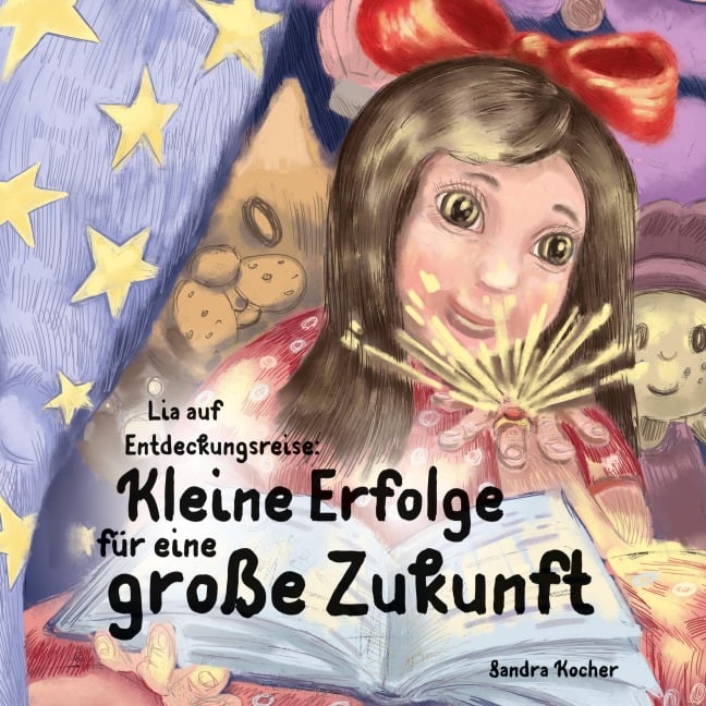 Lia auf Entdeckungsreise. Kleine Erfolge für eine große Zukunft. - Sandra Kocher