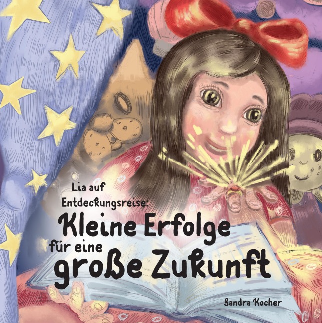 Lia auf Entdeckungsreise. Kleine Erfolge für eine große Zukunft. - Sandra Kocher