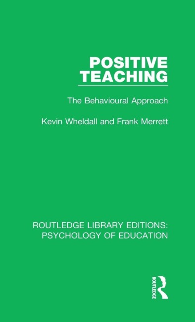 Positive Teaching - Kevin Wheldall, Frank Merrett