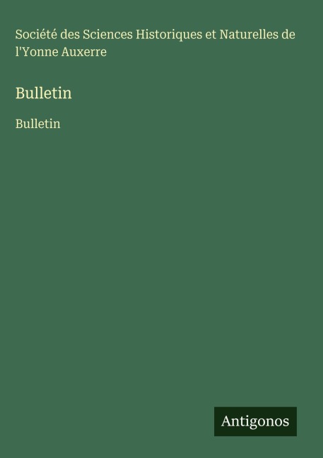Bulletin - Société des Sciences Historiques et Naturelles de l'Yonne Auxerre
