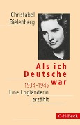 Cover-Bild zum Titel 'Als ich Deutsche war 1934-1945' von 'Christabel Bielenberg'