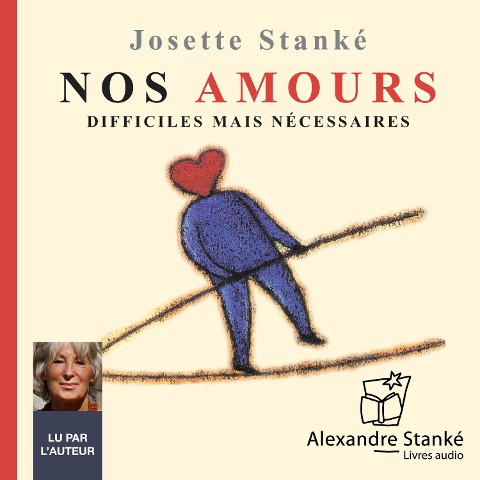 Nos amours difficiles mais nécessaires - Josette Stanké, Alexandre Stanké