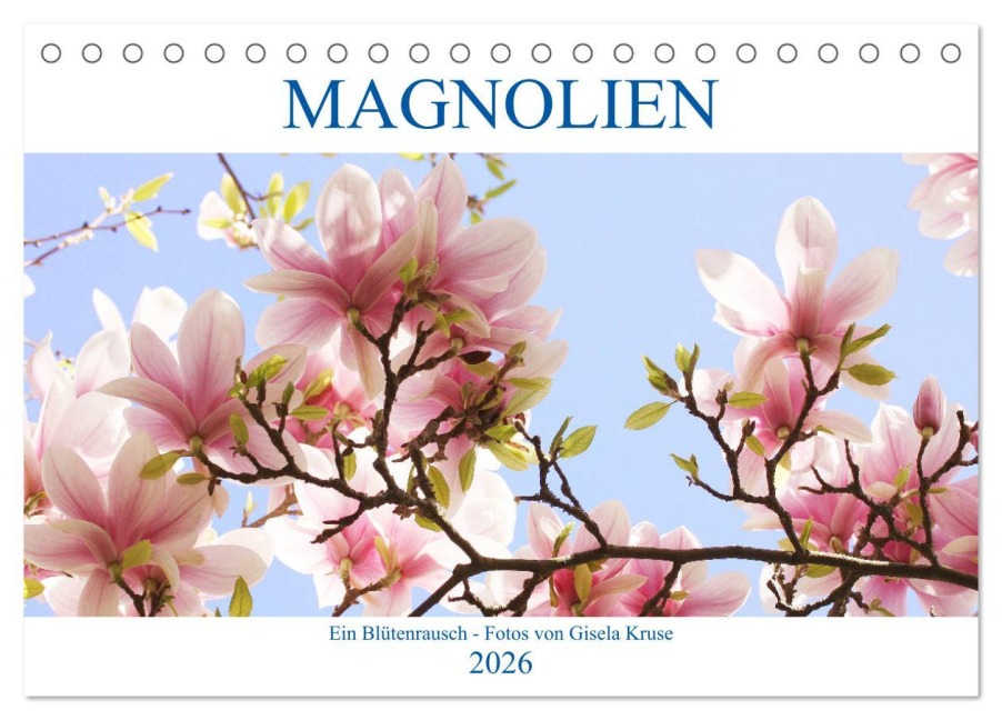 Magnolien Ein Blütenrausch (Tischkalender 2026 DIN A5 quer), CALVENDO Monatskalender - Gisela Kruse