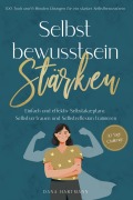 Selbstbewusstsein stärken: 100 Tools und 6 Minuten Übungen für ein starkes Selbstbewusstsein | Einfach und effektiv Selbstakzeptanz, Selbstvertrauen und Selbstreflexion trainieren - 30 Tage Challenge - Dana Hartmann