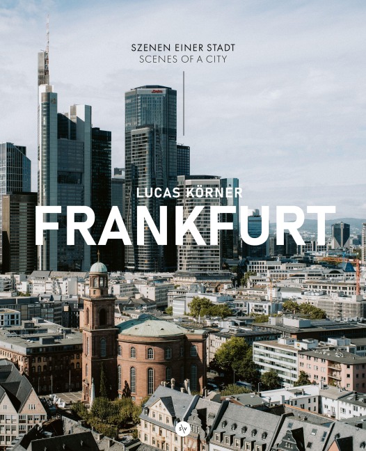 Frankfurt - Szenen einer Stadt - Lucas Körner