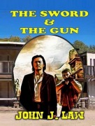 Cover-Bild zum Titel 'The Sword & The Gun' von 'John J. Law'