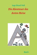 Cover-Bild zum Titel 'Die Abenteuer des Anton Meise' von 'Inge Diesel-Voß'