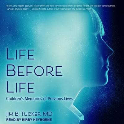 Life Before Life: Children's Memories of Previous Lives - Jim B. Tucker