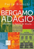Cover-Bild zum Titel 'Bergamo adagio. Dentro e fuori le mura' von 'Paola Bianchi'