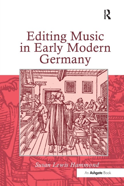 Editing Music in Early Modern Germany - Susan Lewis Hammond