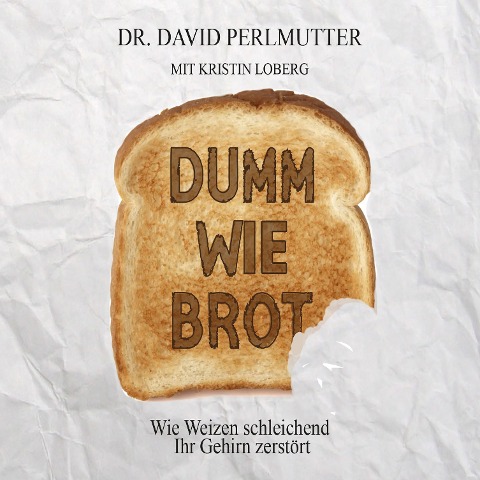 Dumm wie Brot - Kristin Loberg, David Perlmutter