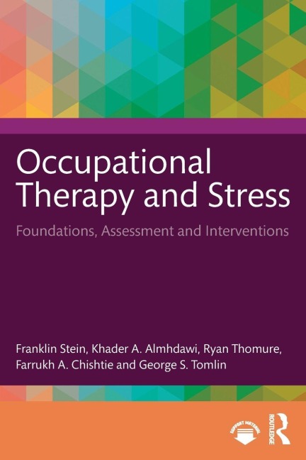 Occupational Therapy and Stress - Farrukh A. Chishtie, Khader A. Almhdawi, George S. Tomlin, Franklin Stein, Ryan Thomure