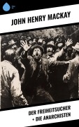 Cover-Bild zum Titel 'Der Freiheitsucher + Die Anarchisten' von 'John Henry Mackay'